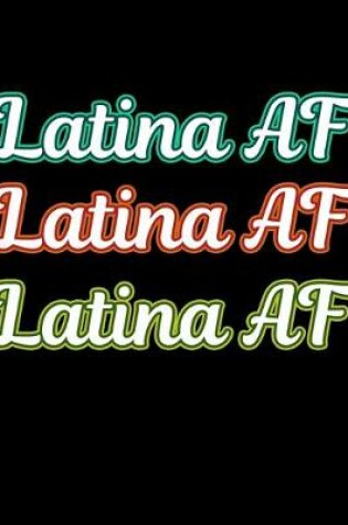 Cover of Latina AF Latina AF Latina AF