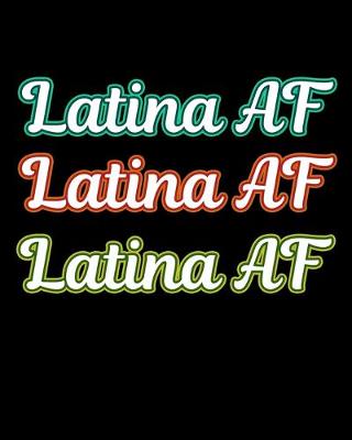 Book cover for Latina AF Latina AF Latina AF