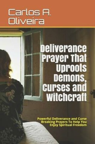 Cover of Deliverance Prayer That Uproots Demons, Curses and Witchcraft