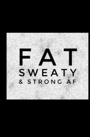 Cover of Fat Sweaty & Strong AF