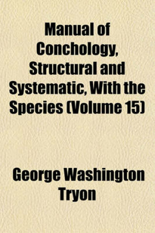 Cover of Manual of Conchology, Structural and Systematic, with the Species (Volume 15)