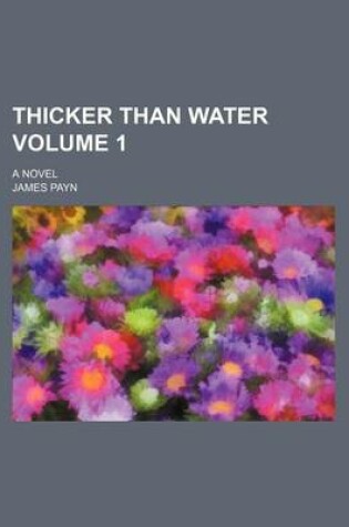 Cover of Thicker Than Water Volume 1; A Novel