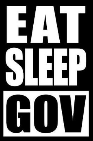 Cover of Eat Sleep Gov Gift Notebook for a Public Administration Officer, Medium Ruled Journal