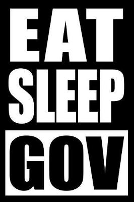 Book cover for Eat Sleep Gov Gift Notebook for a Public Administration Officer, Medium Ruled Journal