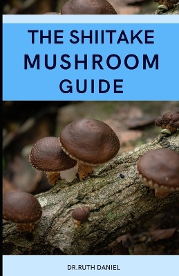 Book cover for The Shiitake Mushroom Guide