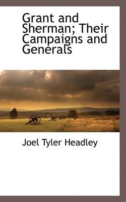 Book cover for Grant and Sherman; Their Campaigns and Generals