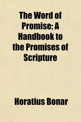 Book cover for The Word of Promise; A Handbook to the Promises of Scripture. a Handbook to the Promises of Scripture