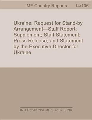 Book cover for Ukraine: Request for Stand-By Arrangement Staff Report; Supplement; Staff Statement; Press Release; And Statement by the Executive Director for Ukraine