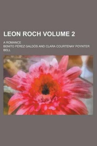 Cover of Leon Roch; A Romance Volume 2