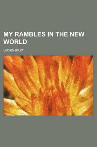 Cover of My Rambles in the New World