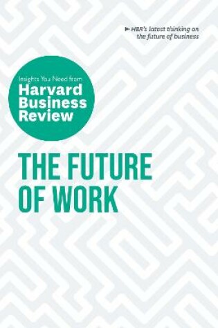 Cover of The Future of Work: The Insights You Need from Harvard Business Review