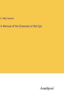 Book cover for A Manual of the Diseases of the Eye