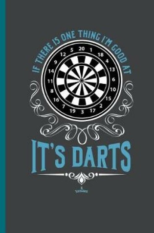 Cover of If There Is One Thing I'm Good at It's Darts