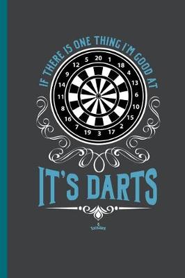Book cover for If There Is One Thing I'm Good at It's Darts