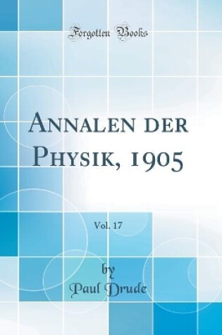 Cover of Annalen der Physik, 1905, Vol. 17 (Classic Reprint)