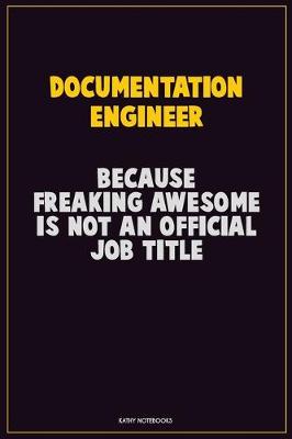 Book cover for Documentation Engineer, Because Freaking Awesome Is Not An Official Job Title