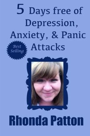 Cover of 5 Days Free of Depression, Anxiety, & Panic Attacks