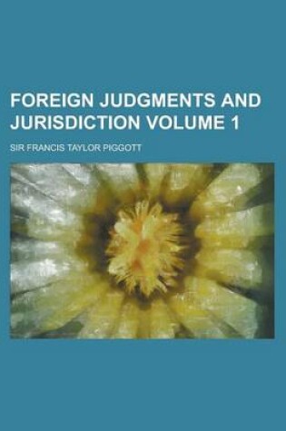 Cover of Foreign Judgments and Jurisdiction Volume 1