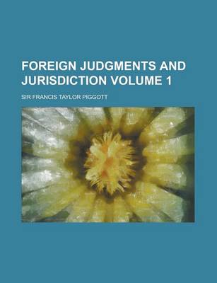 Book cover for Foreign Judgments and Jurisdiction Volume 1