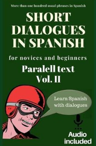 Cover of Short dialogues in Spanish for novices and beginners Vol II