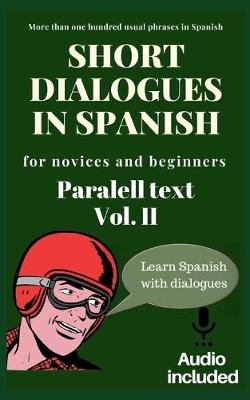 Book cover for Short dialogues in Spanish for novices and beginners Vol II