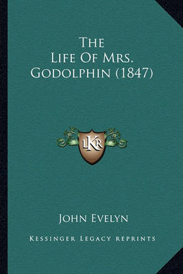 Book cover for The Life of Mrs. Godolphin (1847) the Life of Mrs. Godolphin (1847)