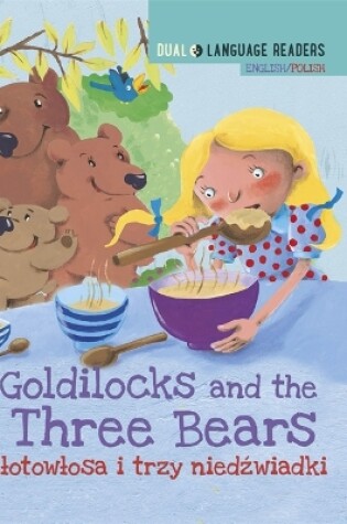 Cover of Dual Language Readers: Goldilocks and the Three Bears – English/Polish