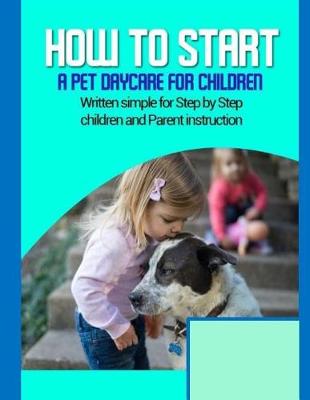 Book cover for How to start a pet daycare for children