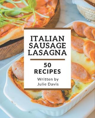 Book cover for 50 Italian Sausage Lasagna Recipes