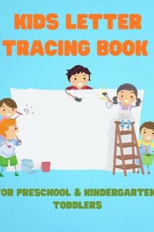 Cover of Kids Letter Tracing Book For Preschool and Kindergarten Toddlers