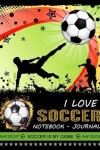 Book cover for I love Soccer Notebook - Journal