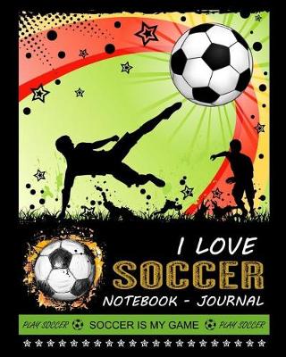 Book cover for I love Soccer Notebook - Journal