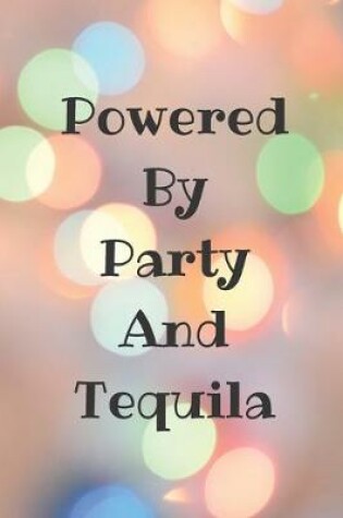 Cover of Powered By Party And Tequila