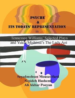 Book cover for Psyche and Its Todays' Representation In Tennessee Williams' Selected Plays and Yukio Mishima's the Lady Aoi