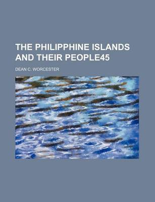 Book cover for The Philipphine Islands and Their People45