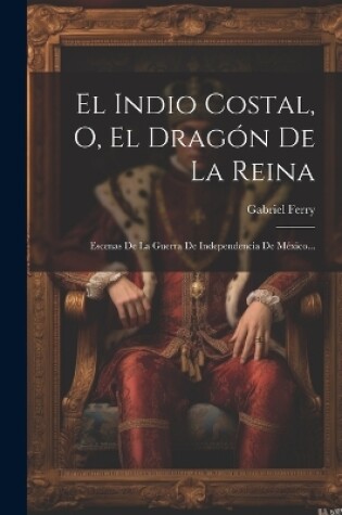 Cover of El Indio Costal, O, El Dragón De La Reina