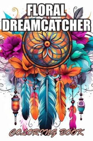 Cover of Floral Dreamcatcher Coloring Book