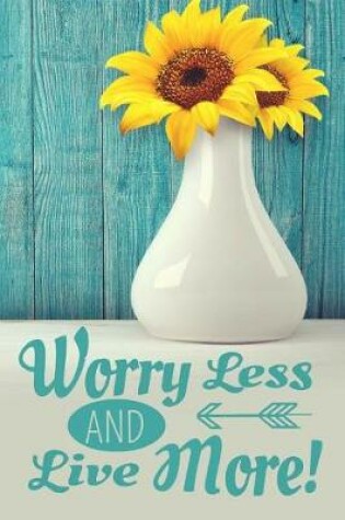 Cover of Worry Less And Live More
