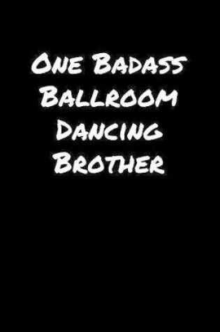 Cover of One Badass Ballroom Dancing Brother