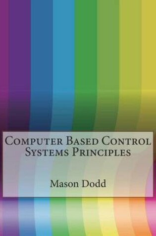 Cover of Computer Based Control Systems Principles