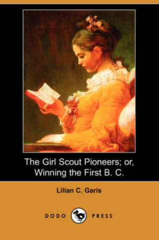 Cover of The Girl Scout Pioneers; Or, Winning the First B. C. (Dodo Press)