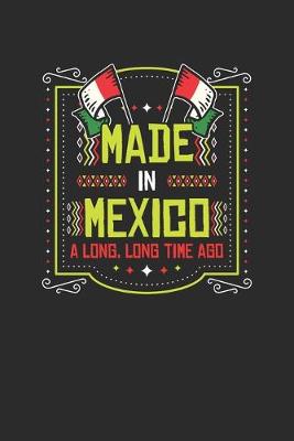 Book cover for Made In Mexico A Long Long Time Ago