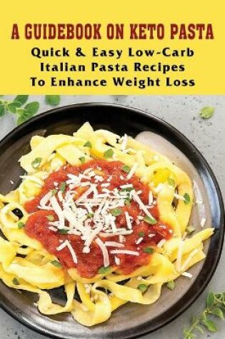 Cover of A Guidebook On Keto Pasta