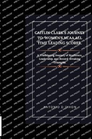 Cover of Caitlin Clark's Journey to women's NCAA all time leading scorer.