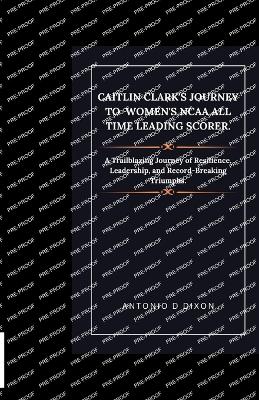 Book cover for Caitlin Clark's Journey to women's NCAA all time leading scorer.