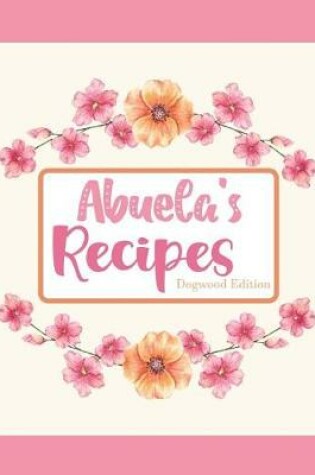 Cover of Abuela's Recipes Dogwood Edition