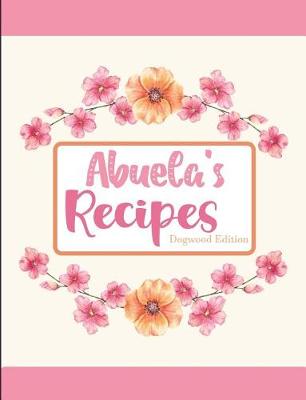 Book cover for Abuela's Recipes Dogwood Edition