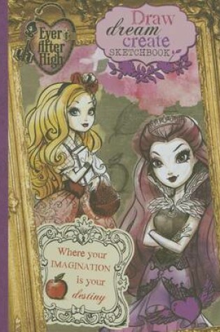 Cover of Ever After High Draw, Dream, Create Sketchbook