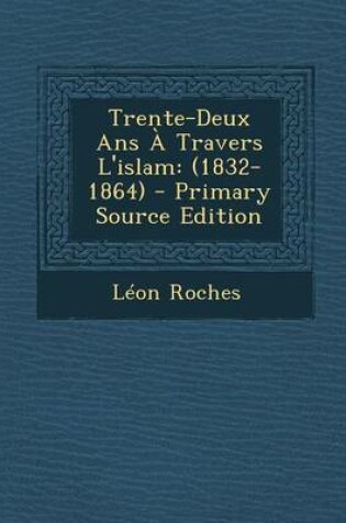 Cover of Trente-Deux ANS a Travers L'Islam