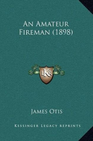 Cover of An Amateur Fireman (1898)